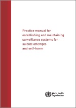 Practice manual for establishing and maintaining surveillance systems for suicide attempts and self-harm