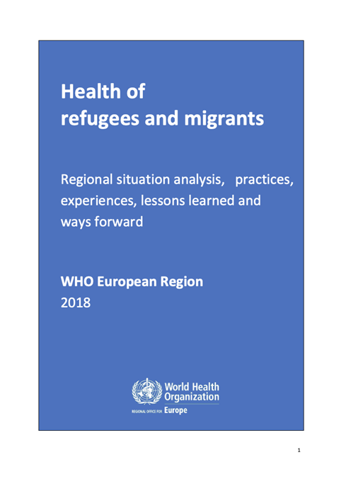Health of refugees and migrants - WHO European Region (2018)