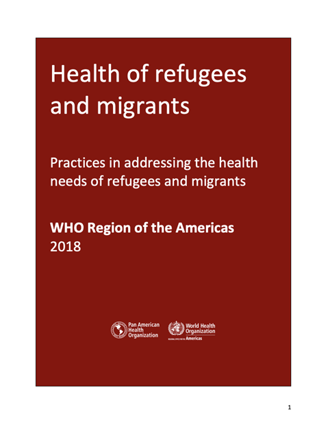 Health of refugees and migrants - Practices in addressing the health needs of refugees and migrants: WHO Region of the Americas