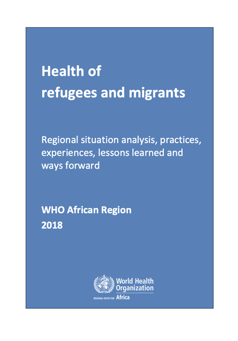 Health of refugees and migrants - WHO African Region (2018)