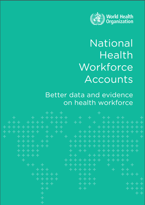National health workforce accounts: better data and evidence on health workforce