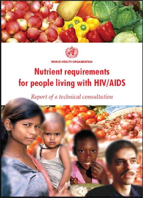 Nutrient requirements for people living with HIV/AIDS: report of a technical consultation, 13-15 May 2003, Geneva